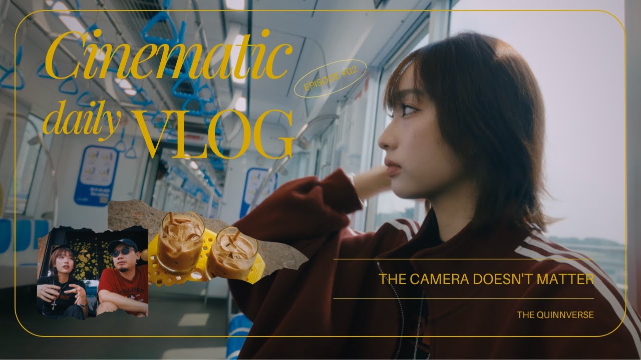 DAILY VLOG: Thiết bị quay video không quan trọng đến thế | Dùng máy gì để quay được Cinematic Video?