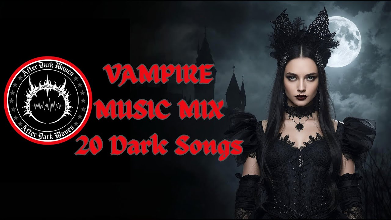 AFTER DARK WAVES -VAMPIRE MUSIC MIX | Gothic Rock, Darkwave & Dark Metal | for Goths & Dark Souls