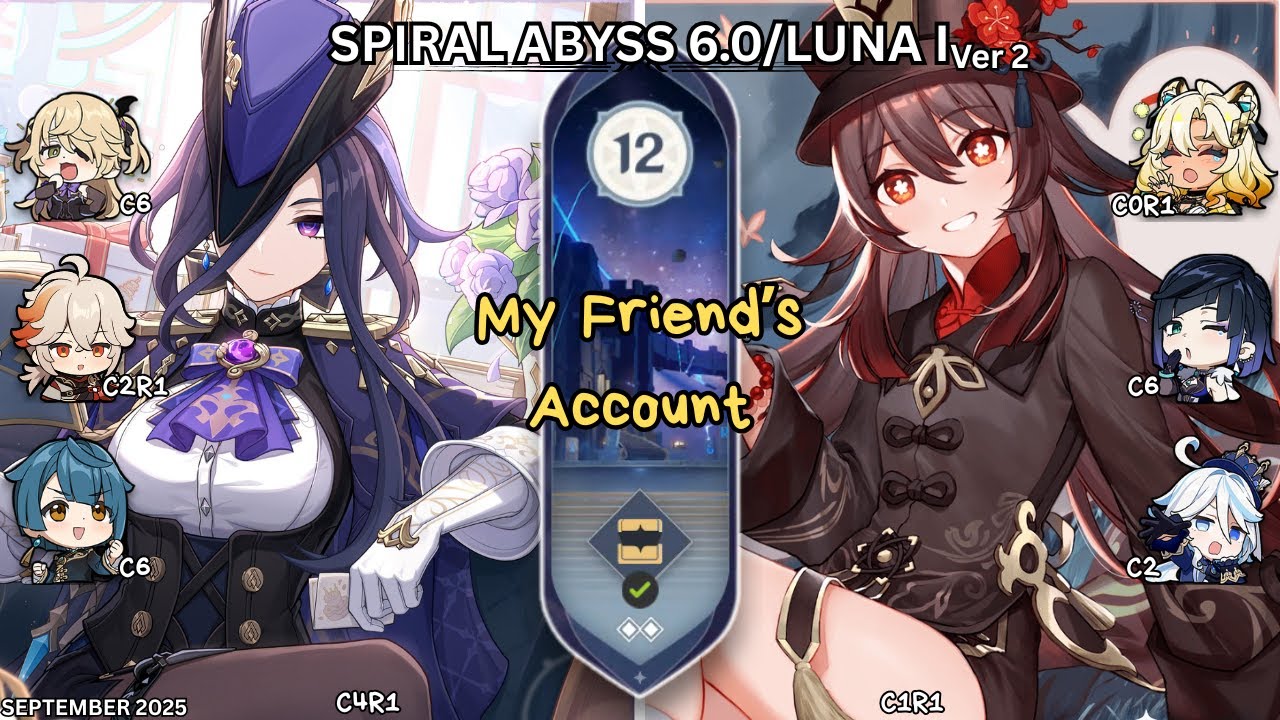 [Spiral Abyss 6.0] September 2025, My Friend's Account | Genshin Impact