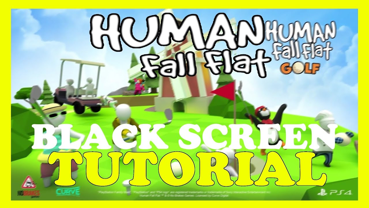 Human Fall Flat &ndash; How to Fix Black Screen & Stuck on Loading Screen