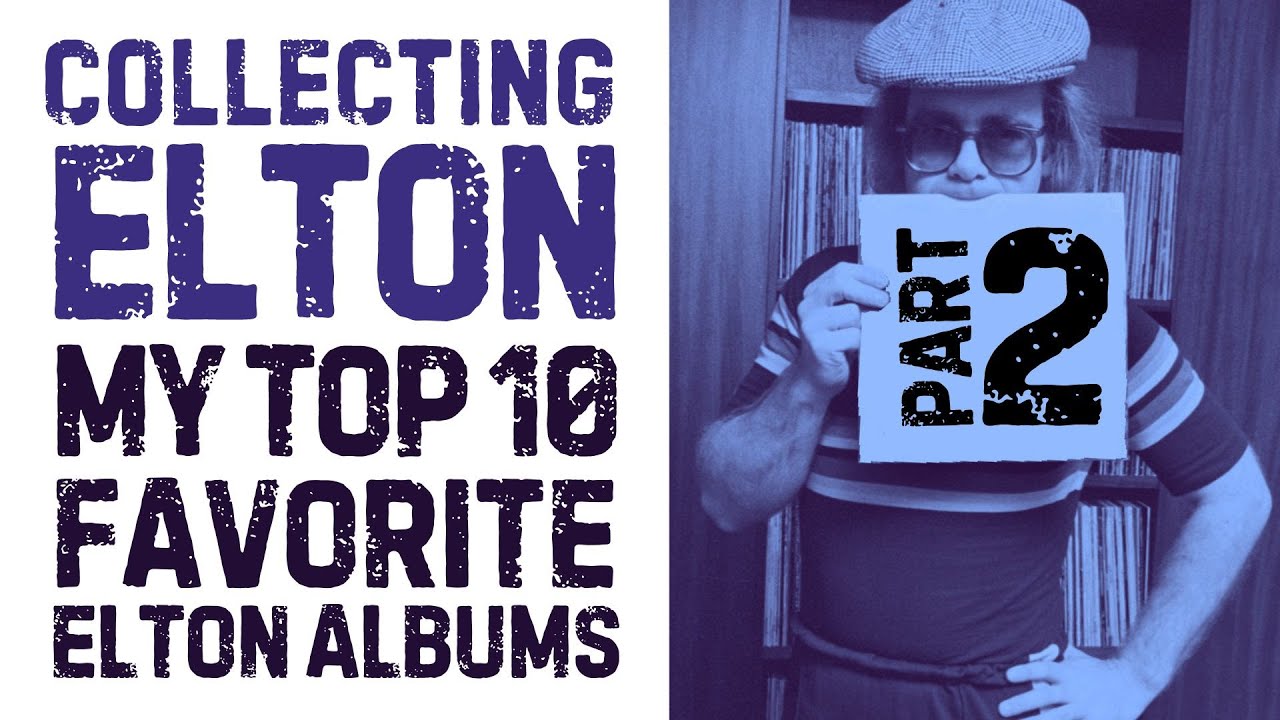 E007 | Ranking My Favorite Elton John Albums, #1 to #10 (Pt 2: Deep Dive for Collectors)