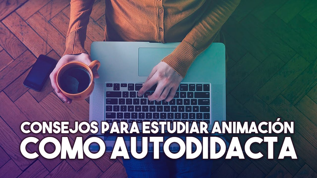 Consejos para estudiar animación por tu cuenta ( Ser Autodidacta)