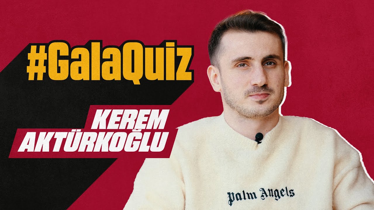 🔴 #GalaQuiz | Kerem Aktürkoğlu