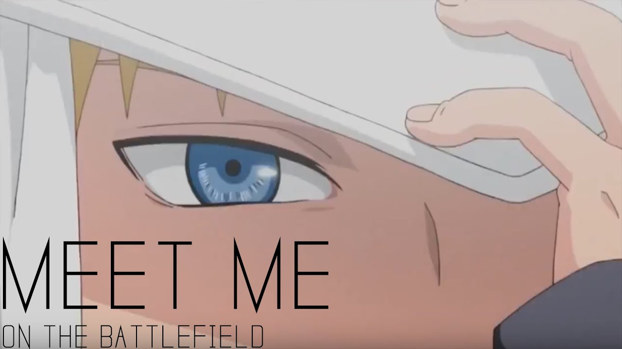「NARUTO SHIPPUDEN AMV 」MEET ME ON THE BATTLEFIELD
