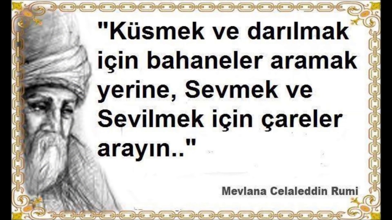 Mevlana Sözleri (Dinleyin!!! İlaç Gibi Gelecek...)