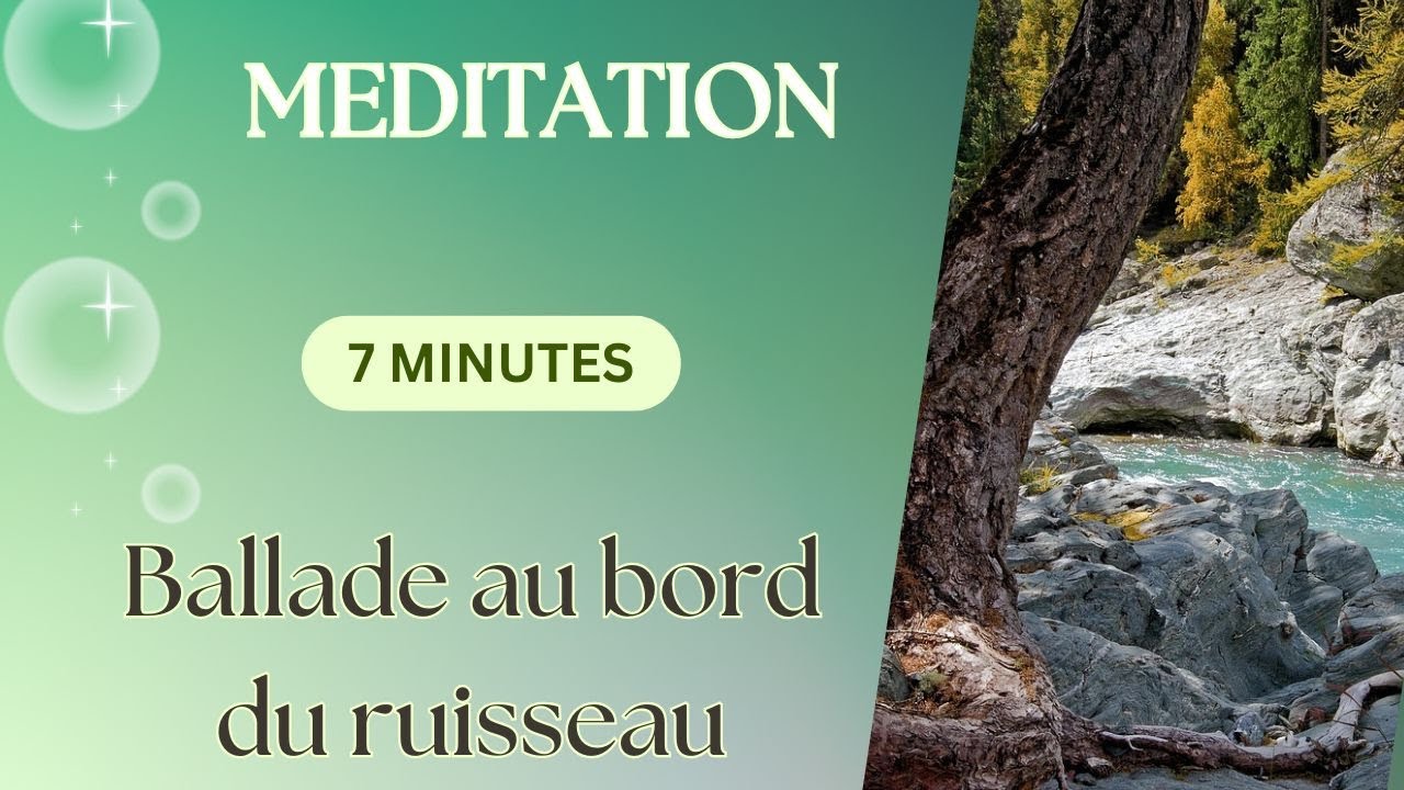MEDITATION - 7 minutes pour libérer son stress - Ballade au bord du ruisseau