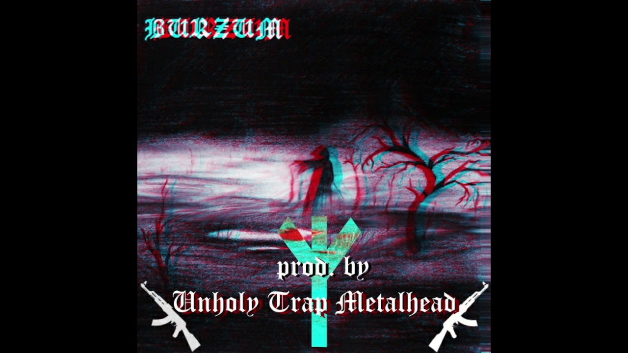 Burzum - Ea Lord of the Depths trap remix/cover (prod. by Unholy Trap Metalhead)