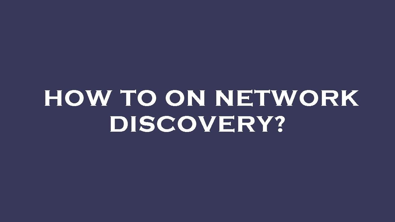How to on network discovery?