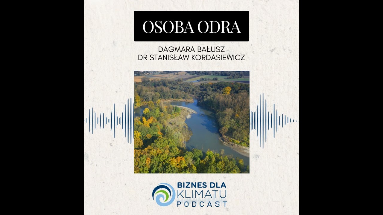 #34 Osoba Odra: Czy nadanie rzece osobowości prawnej skutecznie ochroni ją przed kolejną katastro...