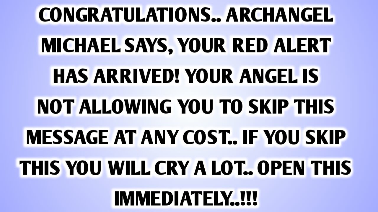💸 CONGRATULATIONS.. ARCHANGEL MICHAEL SAYS, YOUR RED ALERT HAS ARRIVED! YOUR ANGEL IS NOT ALLOWING..