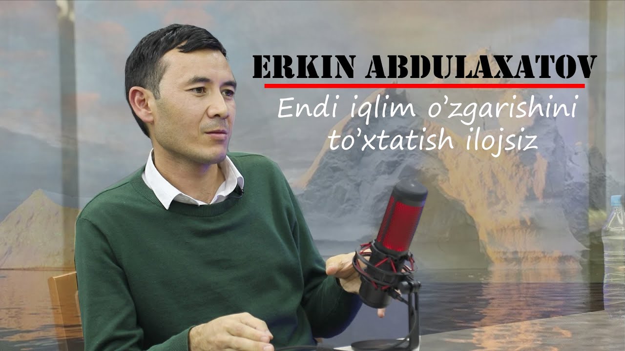 Fancast #05. Erkin Abdulaxatov: Yurtimizda yiliga 2 ta Toshkent hududiga teng maydon cho'llashmoqda