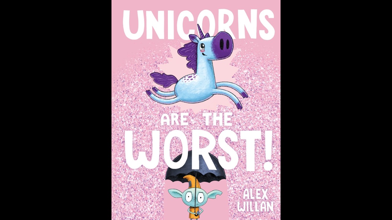 Unicorns Are the Worst! by Alex Willan