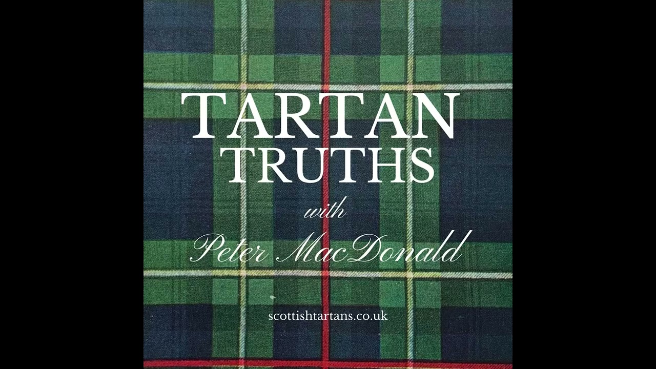 Tartan Truths with Peter MacDonald - Colors of the Clan: The History and Science of Tartan Dyes