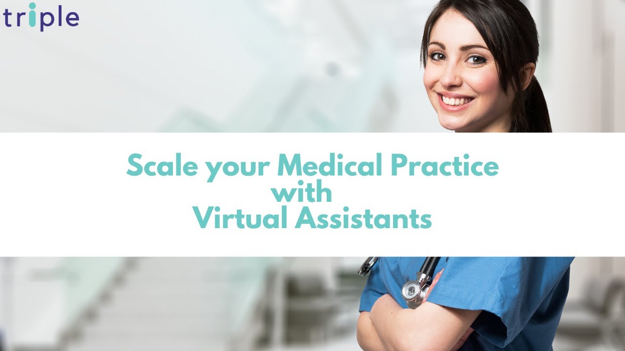 Scale your Medical Practice with Virtual Assistants