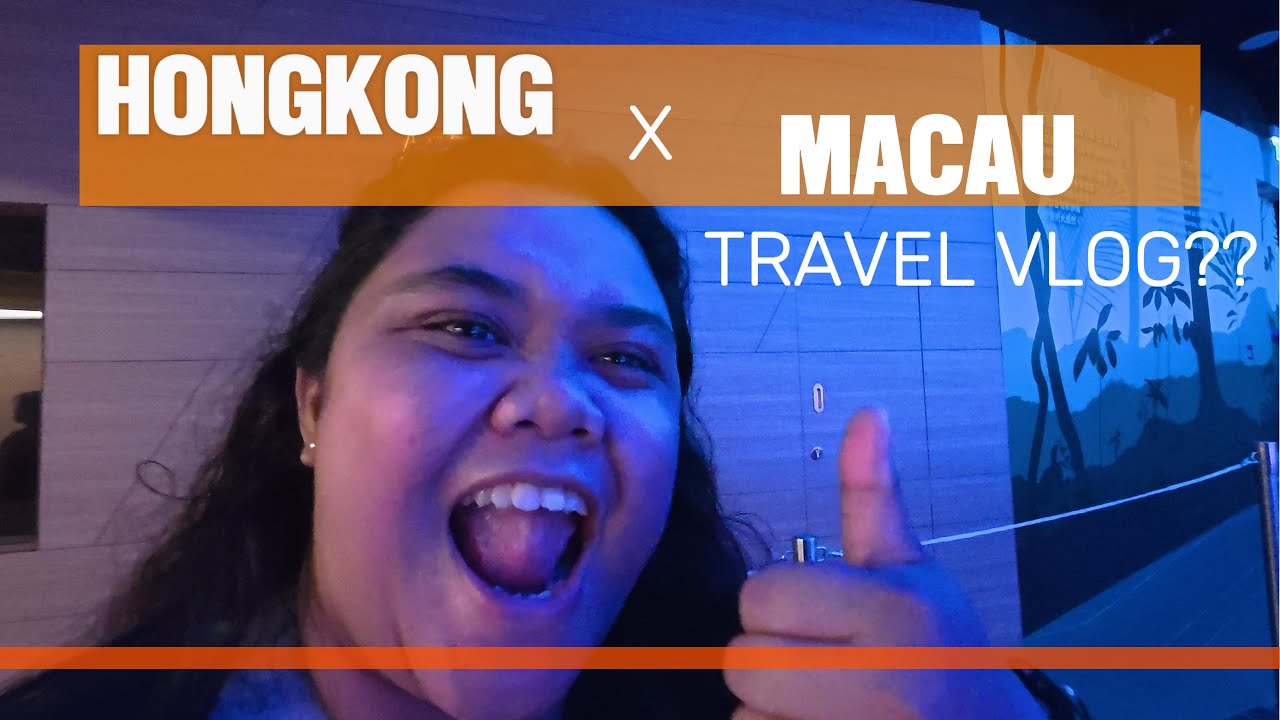 HONGKONG X MACAU VLOG