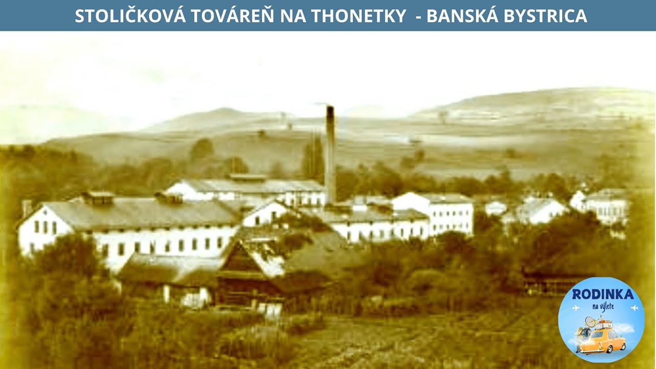 STOLIČKOVÁ TOVÁREŇ NA THONETKY - BANSKÁ BYSTRICA