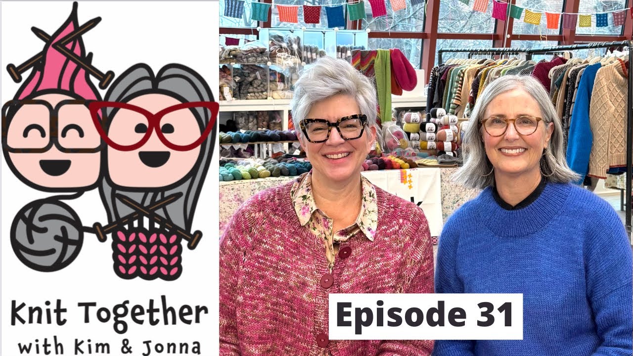 Episode 31 FINALLY! Felix Cardigans, Oslo Sweater, Sparkly Ranunculus, Penny Gloves, and MORE!