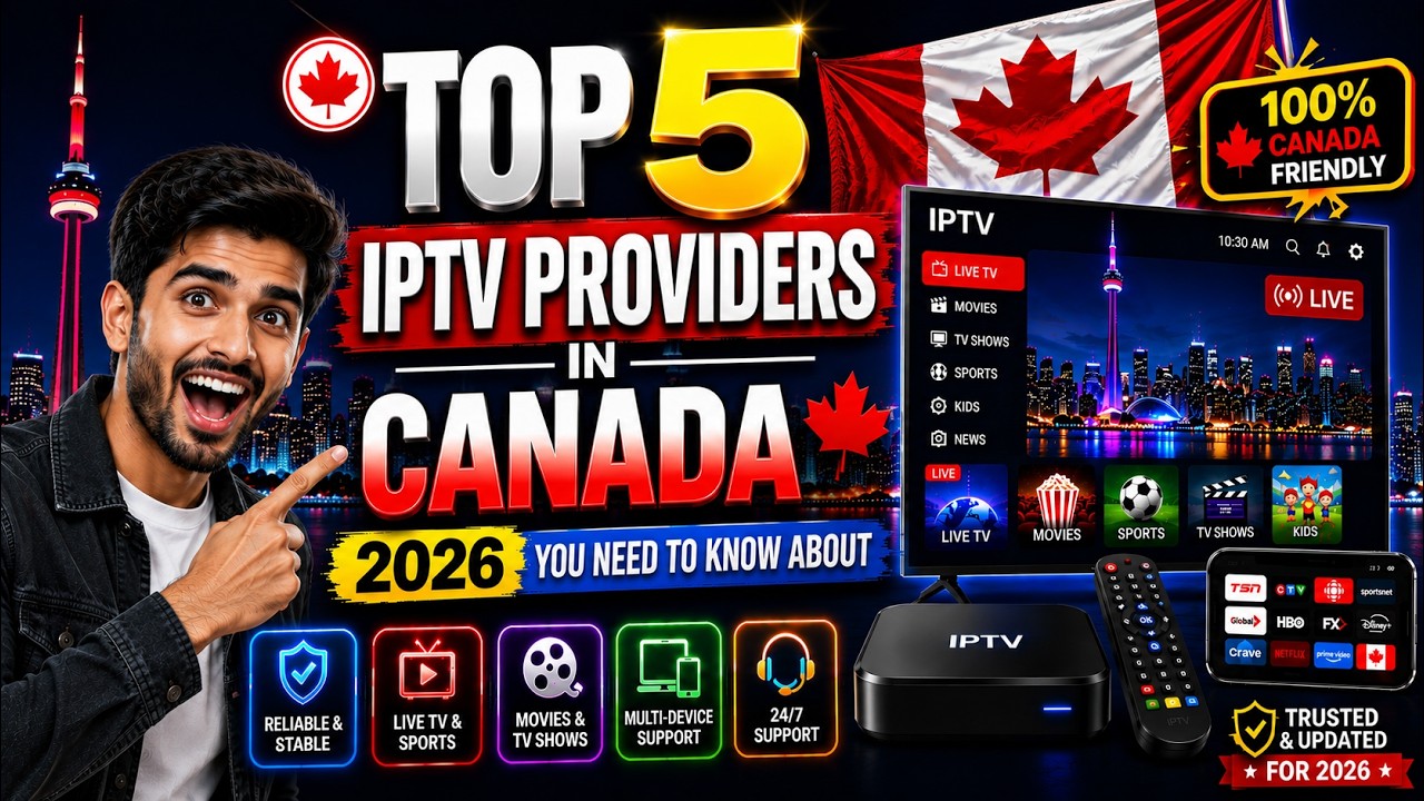 Top 5 IPTV Providers in Canada 2025 You Need To Know About