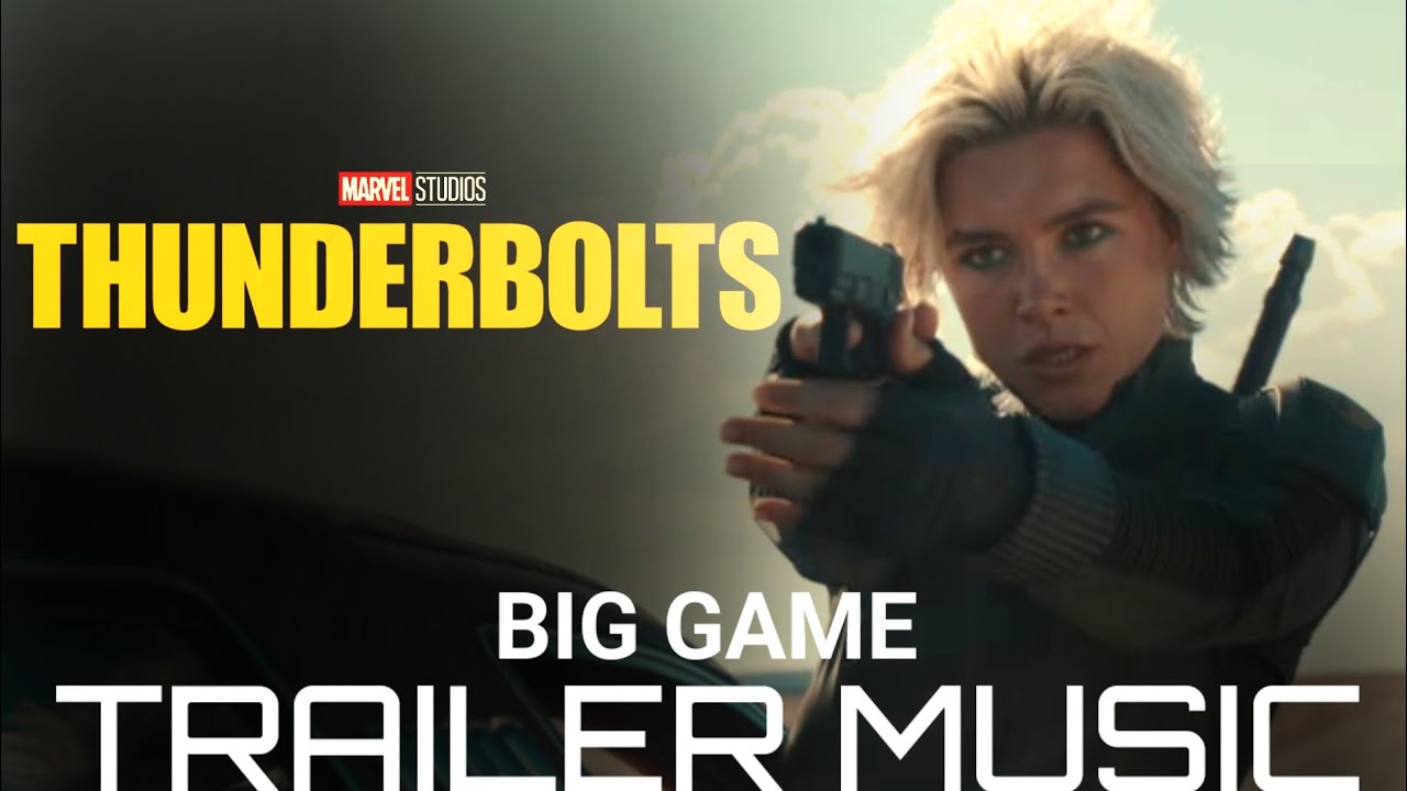 Thunderbolts* | Big Game Trailer Music Version