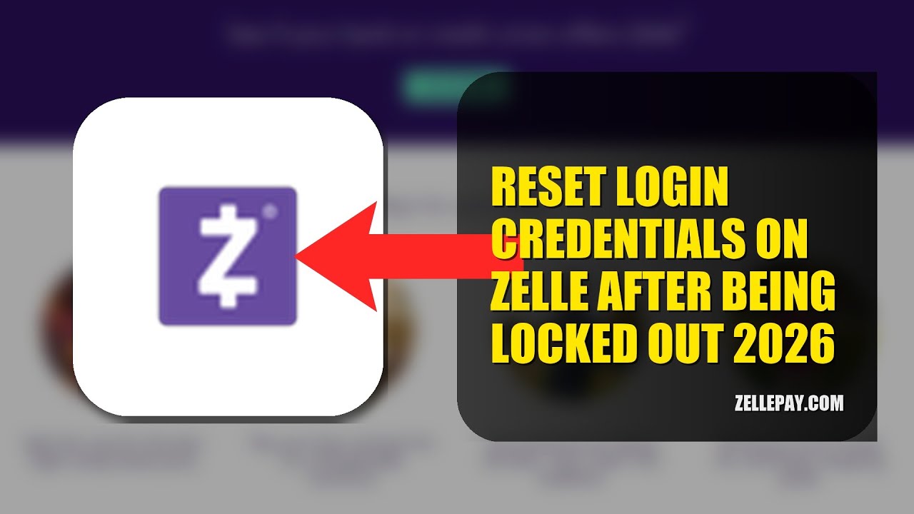 How To Reset Login Credentials On Zelle After Being Locked Out 2026 (UPDATED GUIDE)