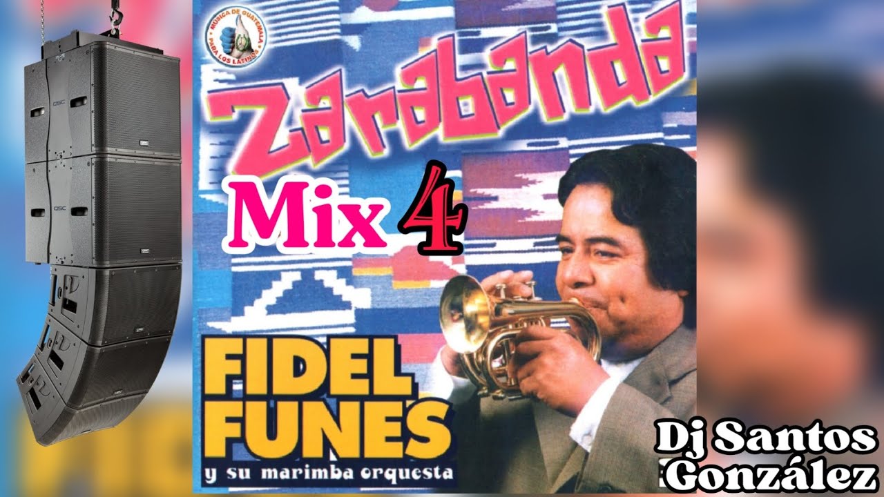 Fidel Funes Mix Vol 4 (Zarabandas Mix) Santa Catalina,Santa Maria Chiquimula,Santa Lucía la Reforma