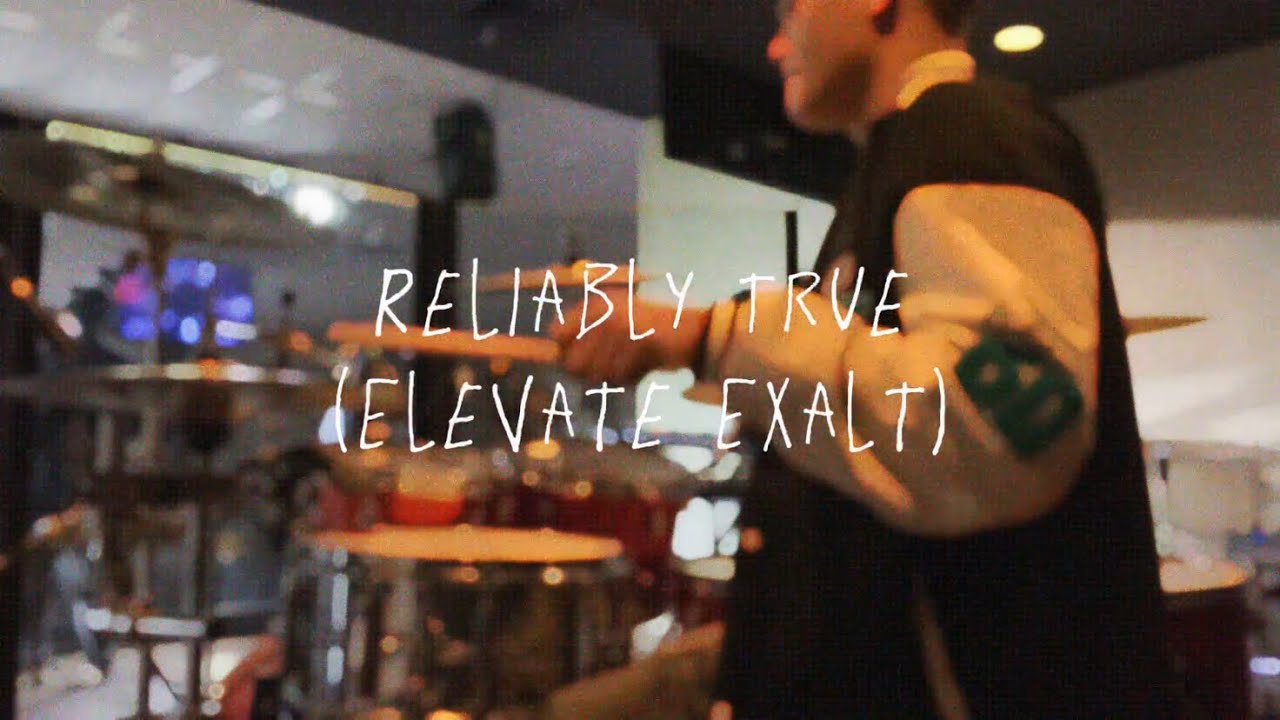 Reliably True - Elevate Exalt (Drum Cam)