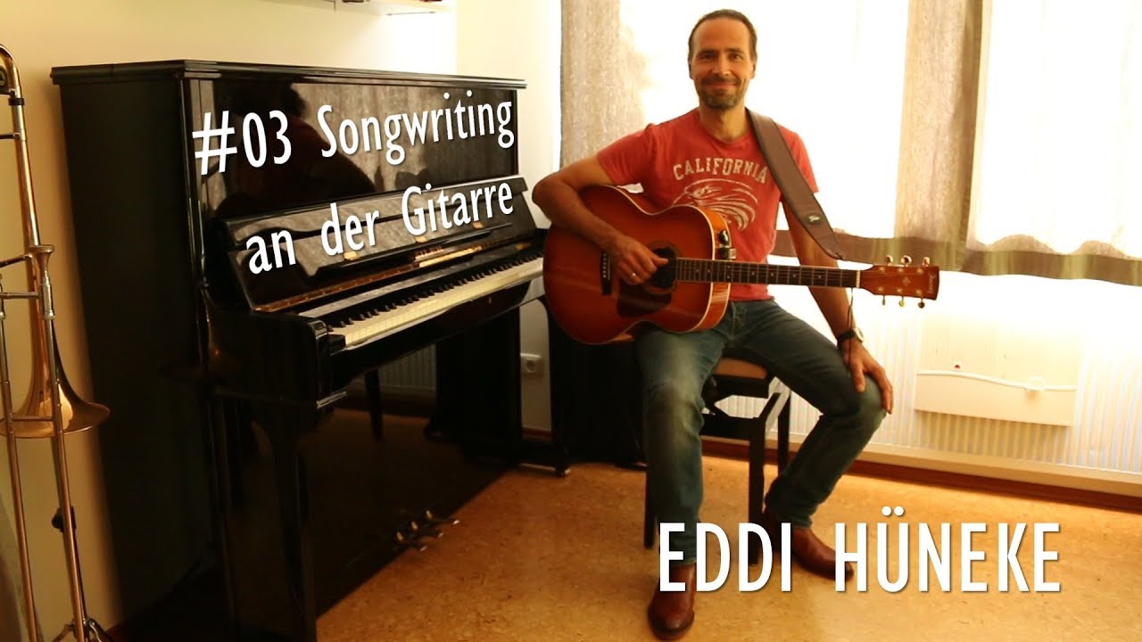 Songwriting an der Gitarre | Eddi H&uuml;neke | Videos aus Eddis Welt #03