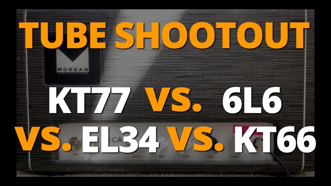 Tube Shootout 2.0 - KT77 vs 6L6GC vs EL34 vs KT66