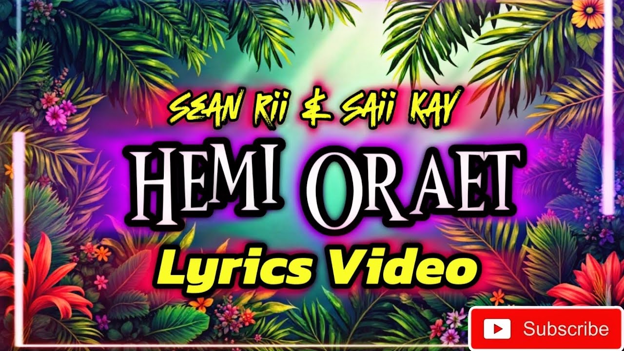 Hemi Oraet (Lyrics Video) - Sean Rii ft Saii Kay 2025