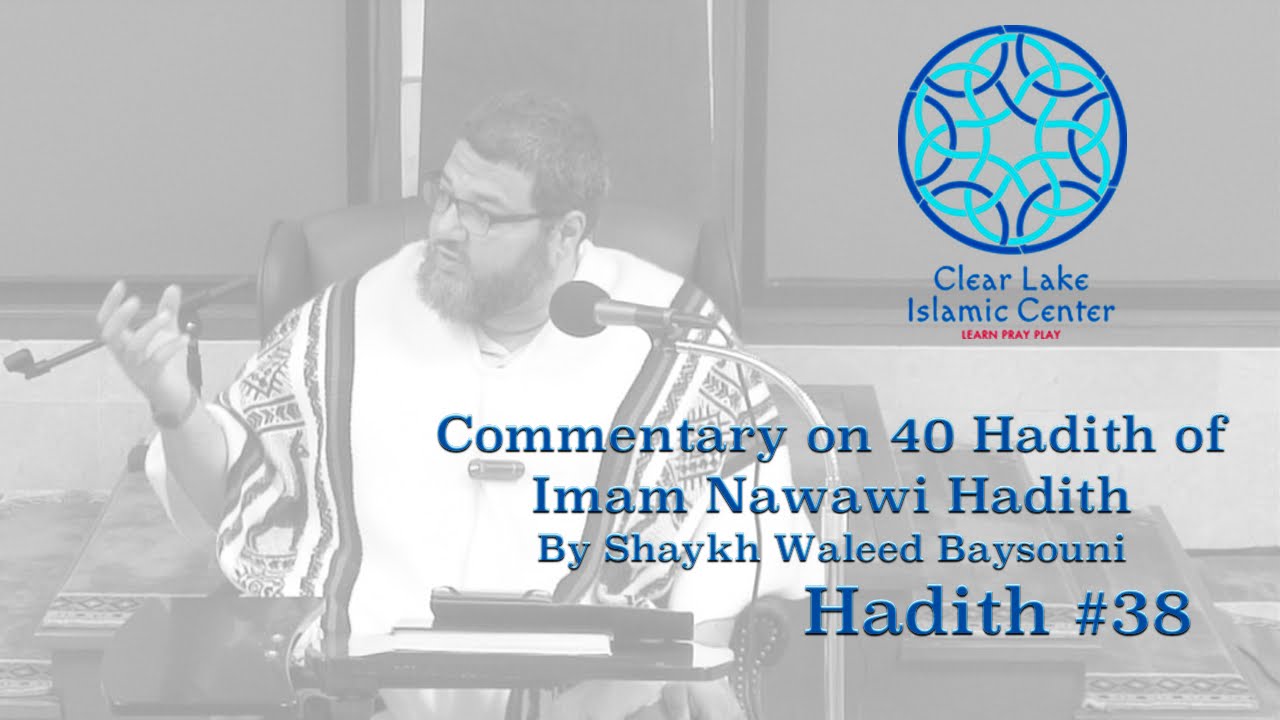 Commentary on 40 Hadith of Imam Nawawi by Sh  Waleed Basyouni Hadith #38