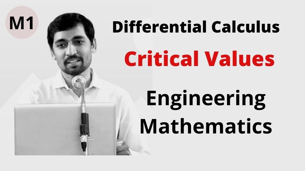 Engineering Mathematics 1- M1 Differential Calculus - Critical Values