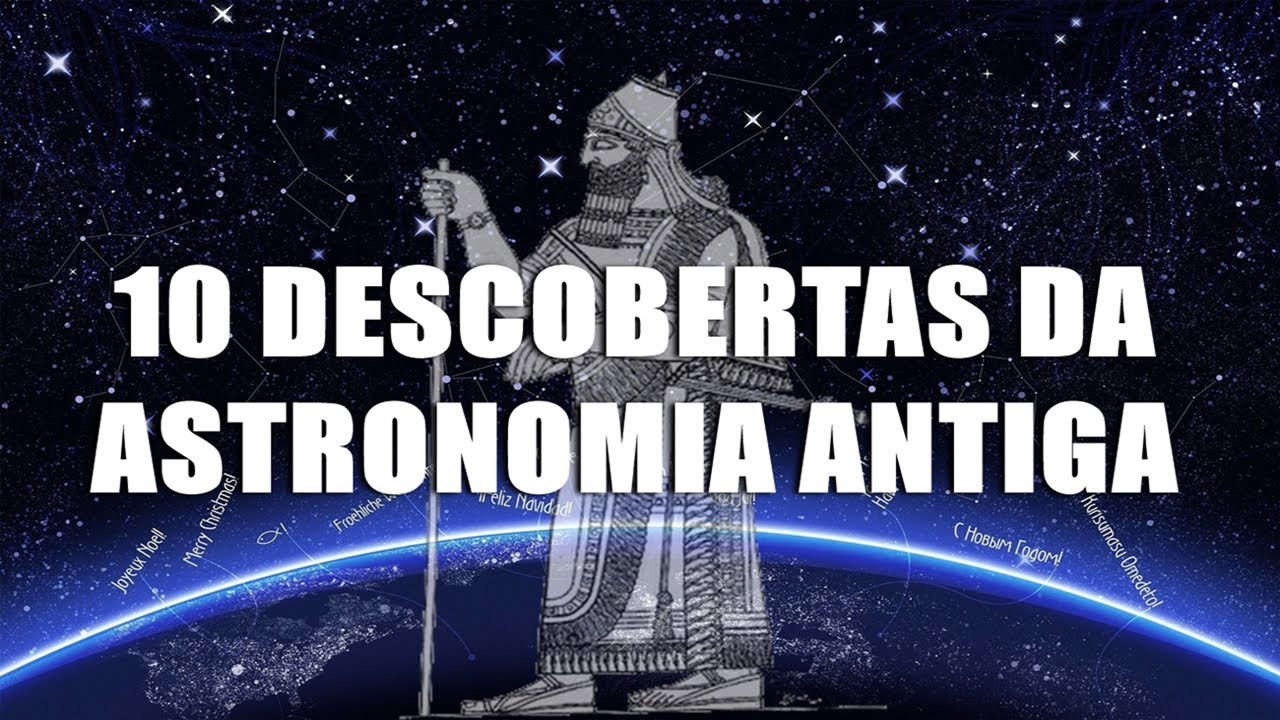 10 DESCOBERTAS DA ASTRONOMIA ANTIGA