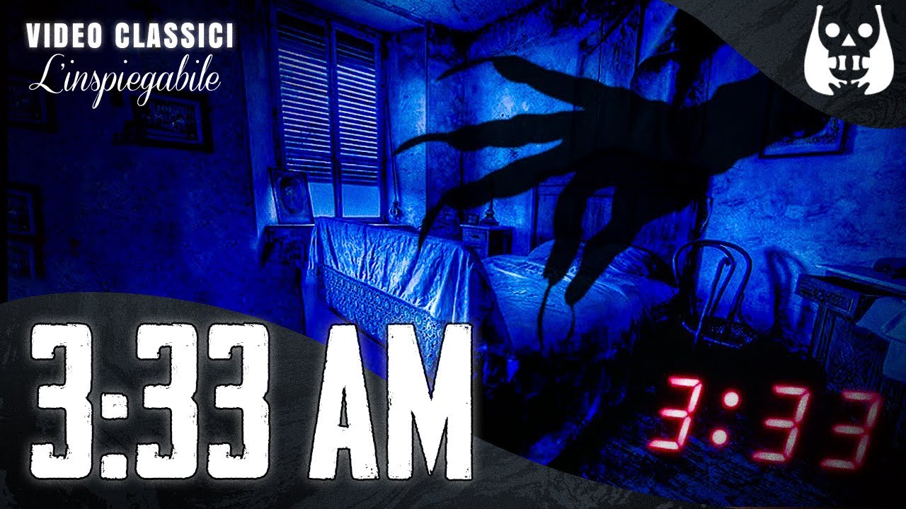 3:33 - L' ORA pi&ugrave; TEMIBILE della NOTTE - L'Inspiegabile paranormale 👻