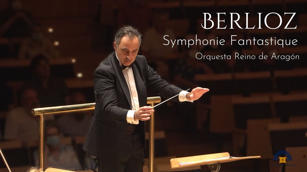 Berlioz: Symphonie Fantastique (Orquesta Reino de Aragón)