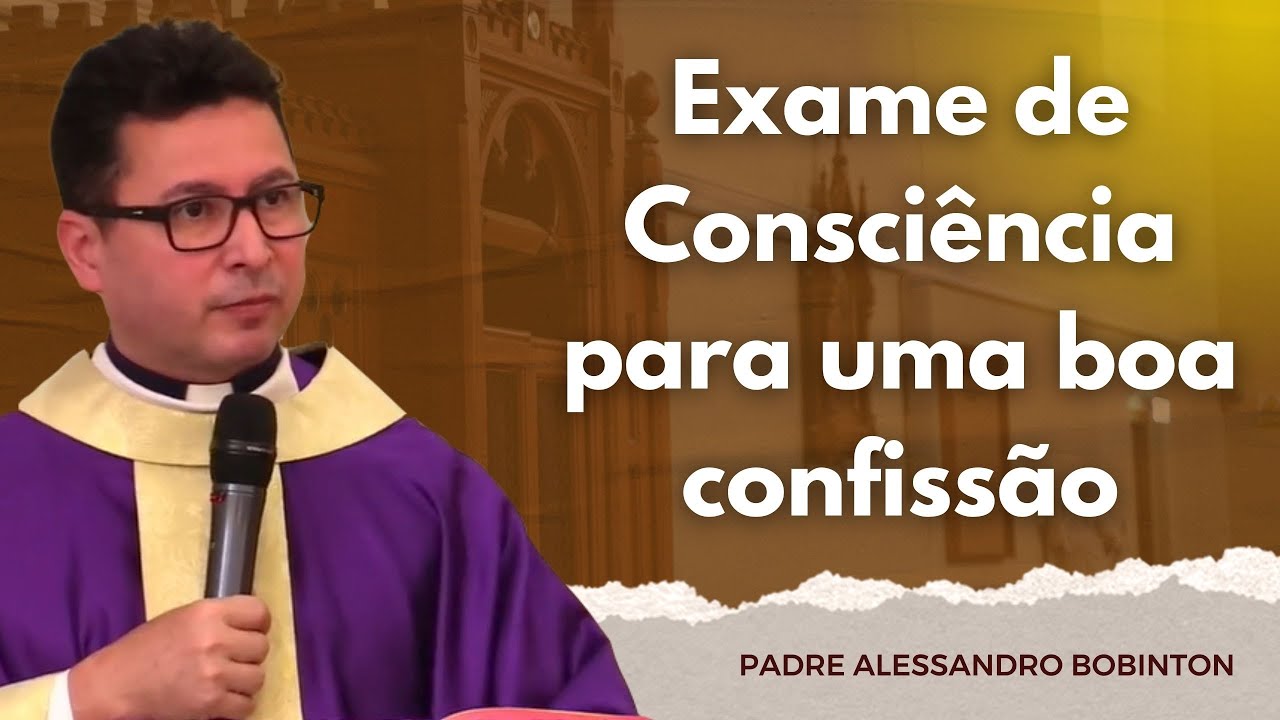 Exame de Consciência para uma boa confissão | Padre Alessandro Bobinton | Quaresma