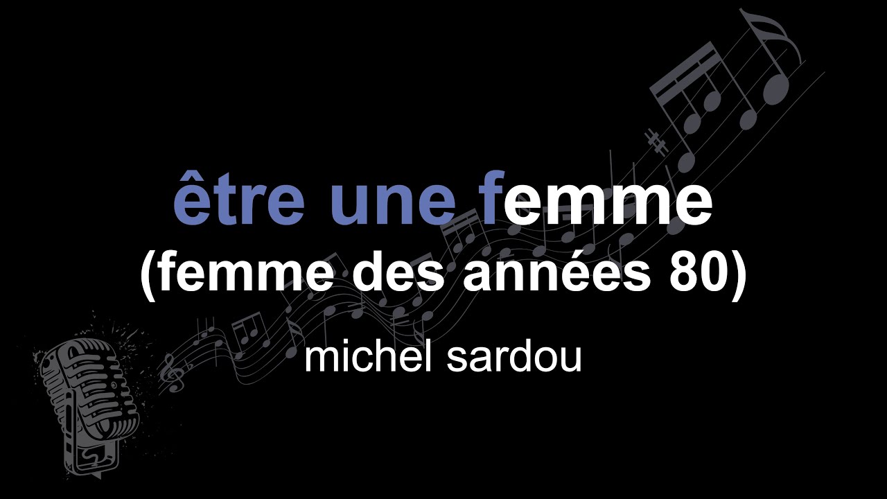 michel sardou | être une femme (femme des années 80) | lyrics | paroles | letra |