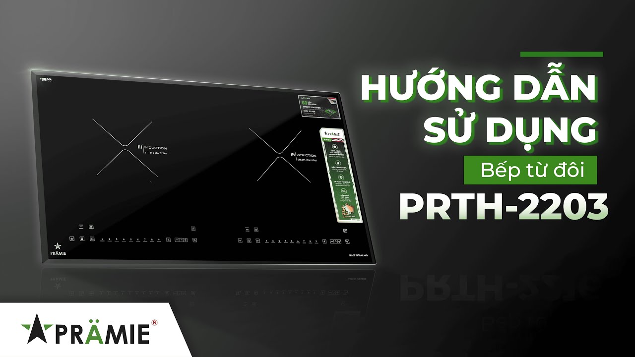 Hướng Dẫn Sử Dụng Bếp Từ Đôi Pramie PRTH - 2203