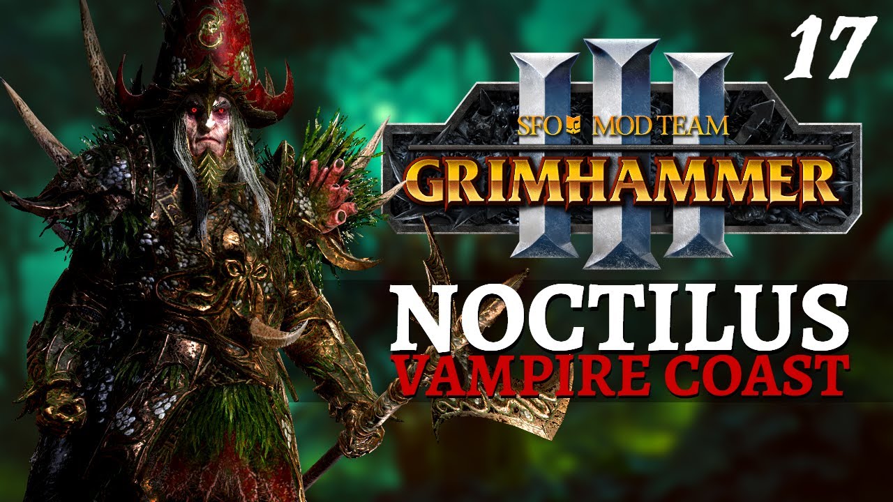 FINALE | SFO Old World - Total War: Warhammer 3 - Vampire Coast - Count Noctilus #17