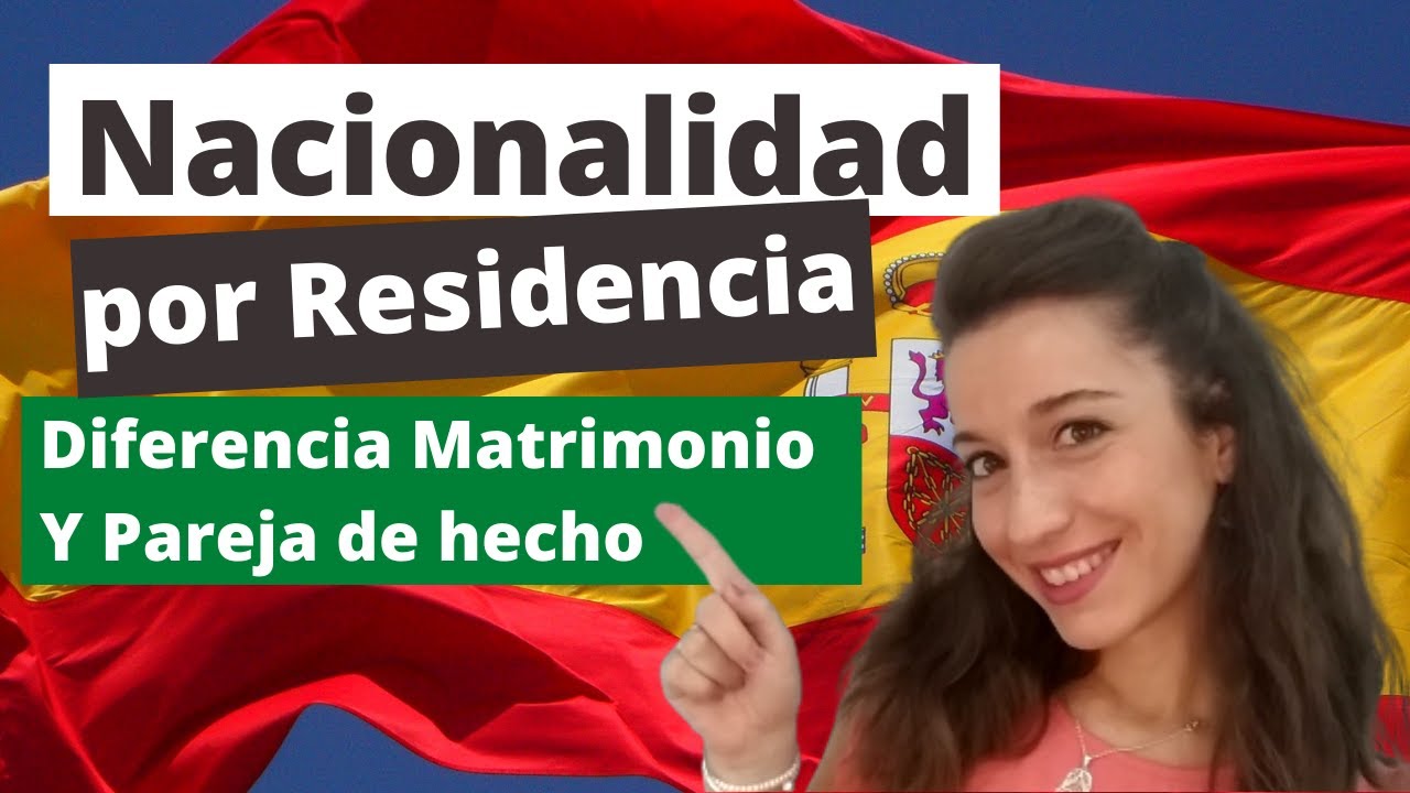 Nacionalidad por Residencia | Matrimonio vs Pareja de hecho