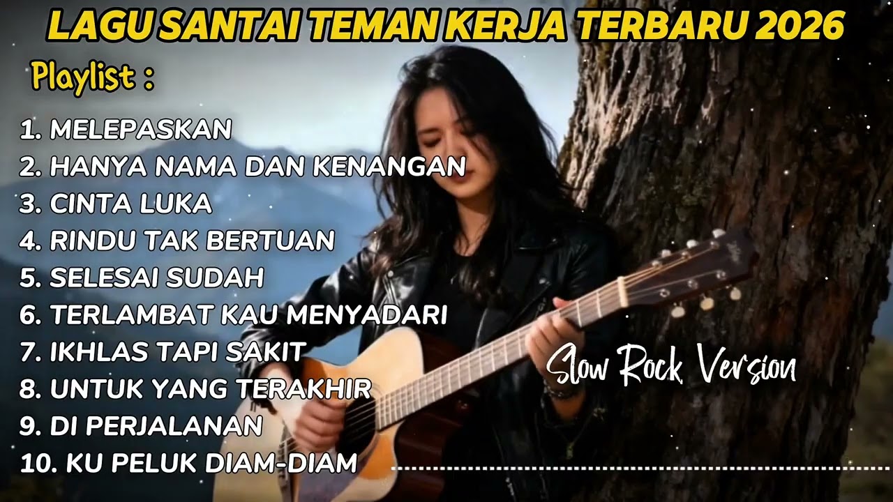 FULL ALBUM| COCOK UNTUK TEMAN AKTIFITAS KERJA | LAGU SLOW ROCK MELAYU INDONESIA LAGU TERBARU 2026