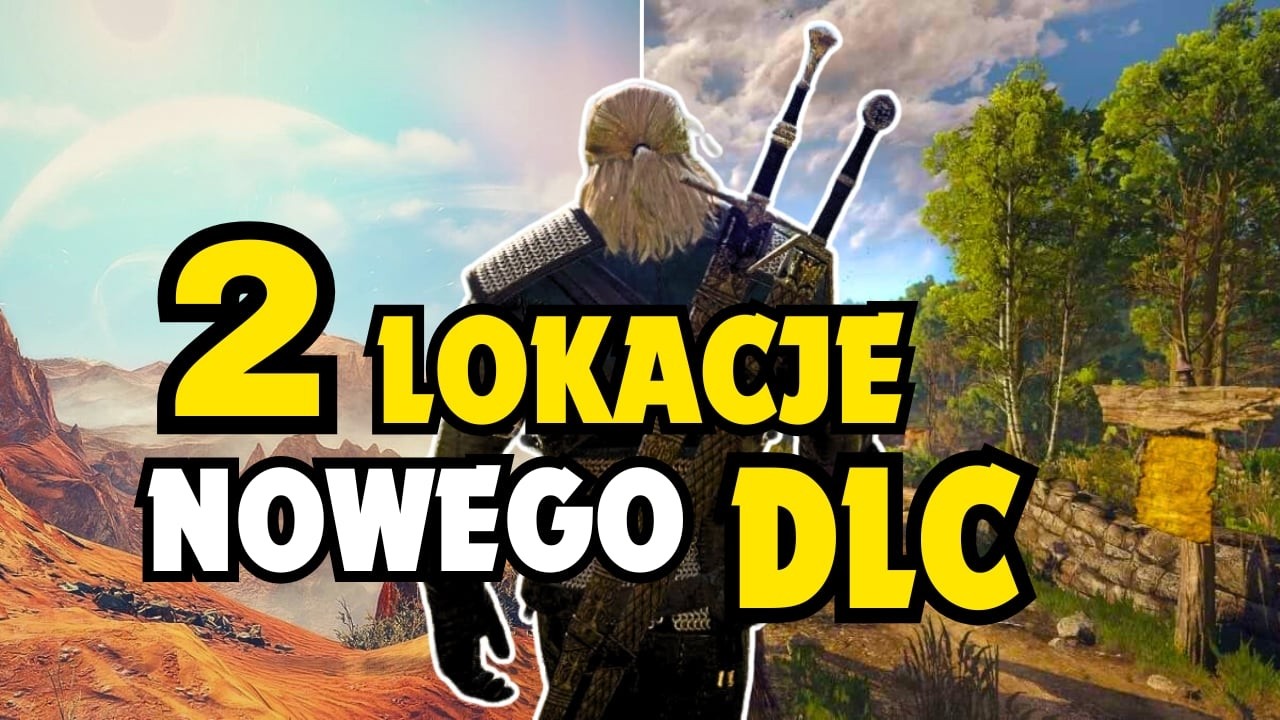 GDZIE ZABIERZE NAS NOWE DLC DO WIEDŹMINA 3?