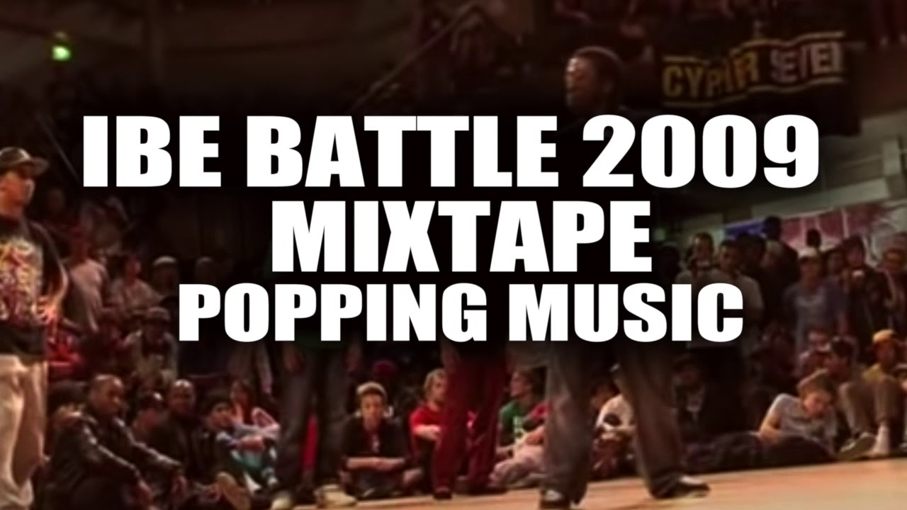 [POPPING MIXTAPE] IBE 2009 BATTLE / Popping Music