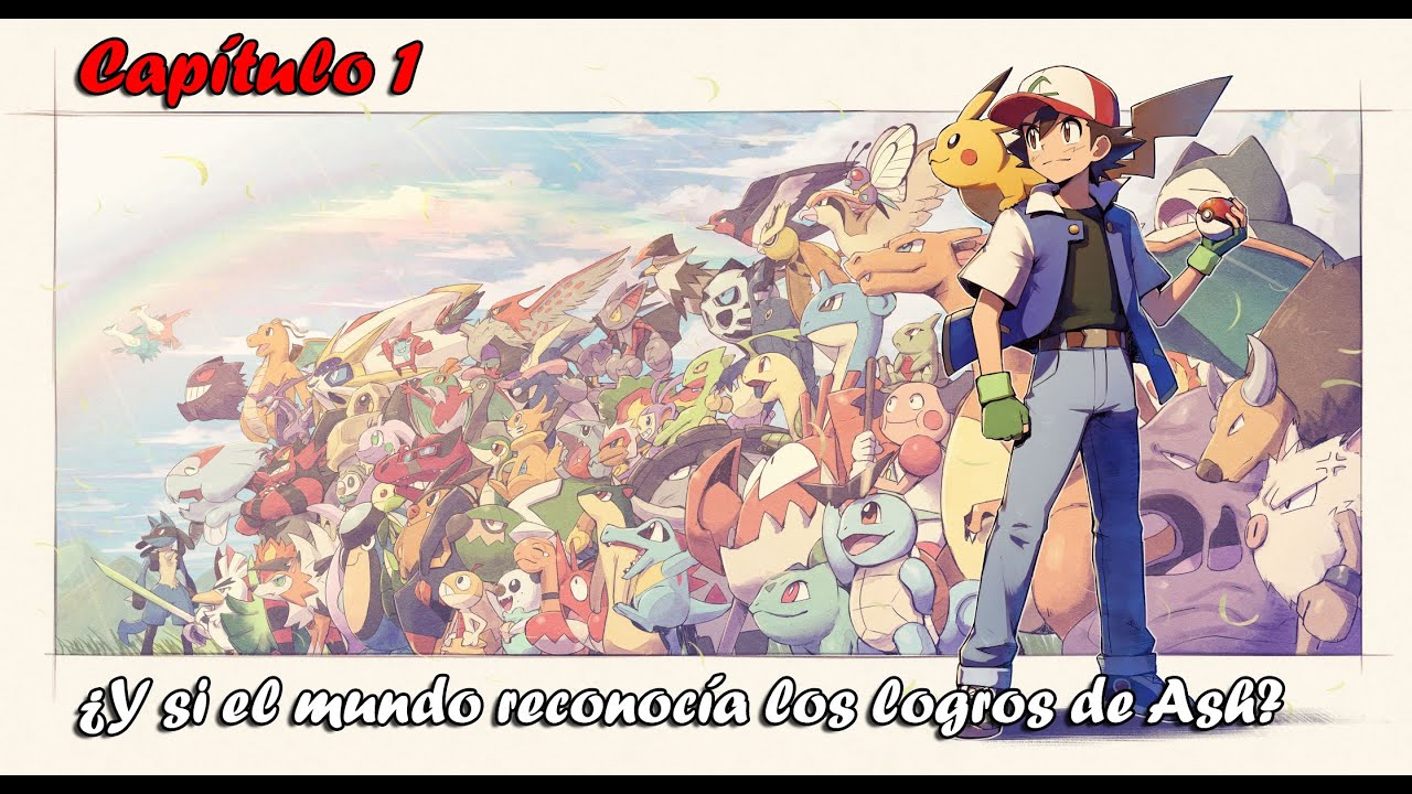 Y si el mundo reconocía los logros de Ash Ketchum?: Parte 1