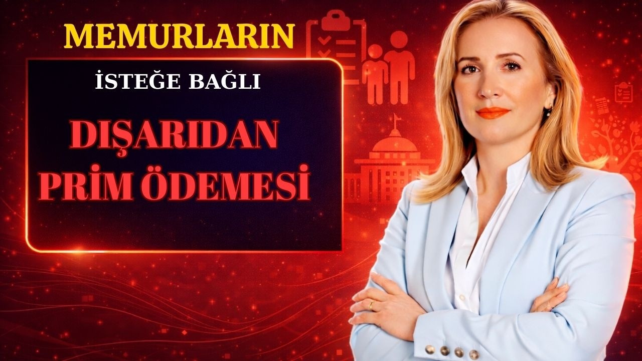 MEMURLARIN İSTEĞE BAĞLI DIŞARIDAN PRİM ÖDEMESİ