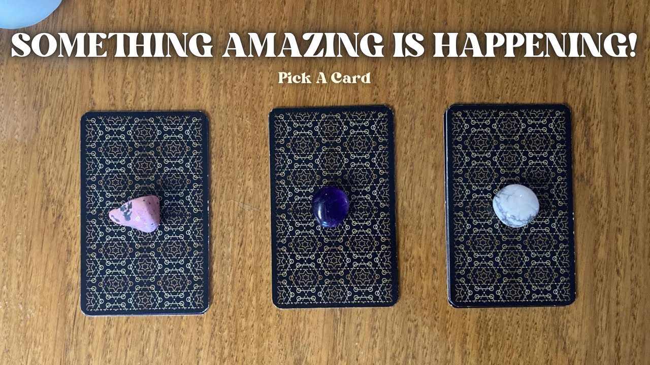 Something Amazing Is Happening&hellip;🌟 *Timeless* Pick A Card | Tarot Reading