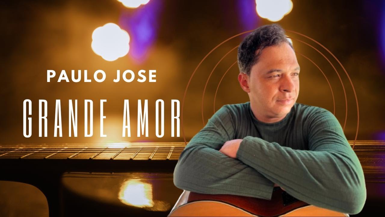 paulo jose grande amor