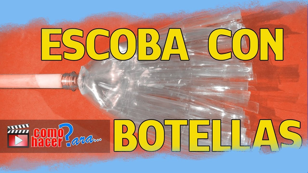 Como hacer una Escoba con Botella Pl&aacute;stica