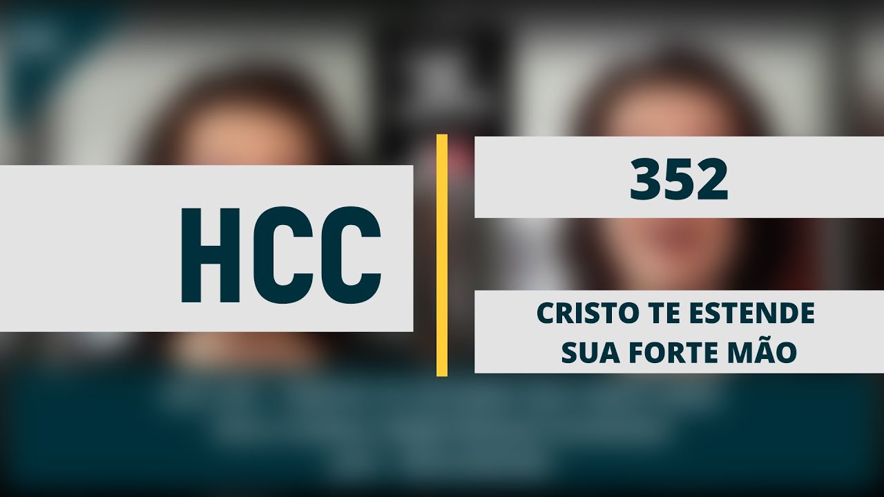 HCC 352 - CRISTO TE ESTENDE SUA FORTE MÃO