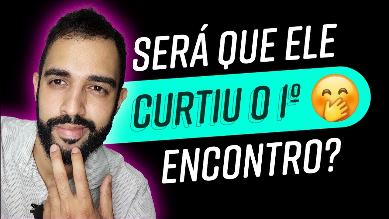 COMO SABER SE O PRIMEIRO ENCONTRO FOI BOM OU RUIM