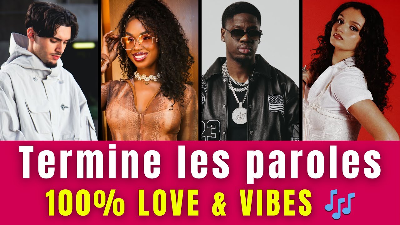 TERMINE LES PAROLES   100% LOVE & VIBES 🎶
